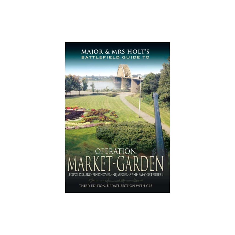 Produktbild för Major and Mrs Holt's Battlefield Guide: Operation Market Garden (häftad, eng)