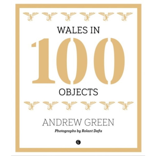 Gomer Press Wales in 100 Objects (inbunden, eng)