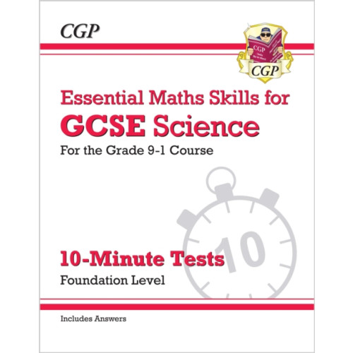 Coordination Group Publications Ltd (CGP) GCSE Science: Essential Maths Skills 10-Minute Tests - Foundation (includes answers) (häftad, eng)