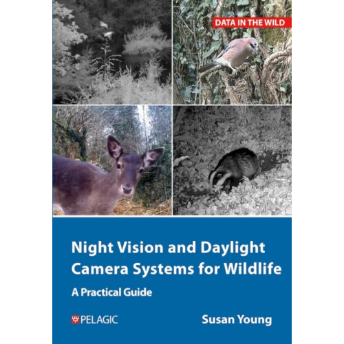 Pelagic Publishing Night Vision and Daylight Camera Systems for Wildlife (häftad, eng)