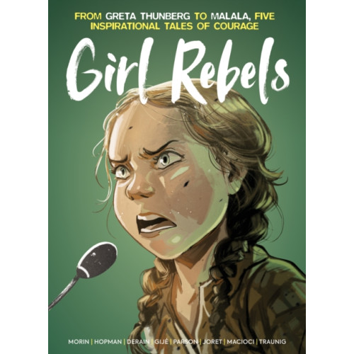 Titan Books Ltd Girl Rebels: From Greta Thunberg to Malala, five inspirational tales of female courage (inbunden, eng)