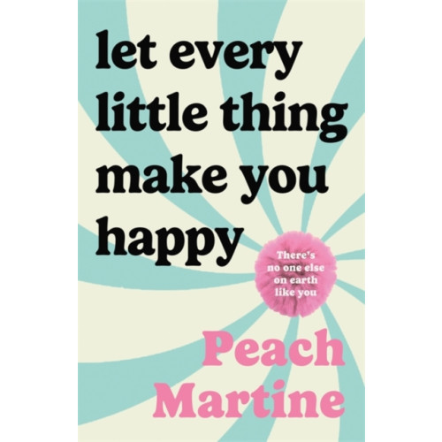 Bonnier Books Ltd Let Every Little Thing Make You Happy (inbunden, eng)