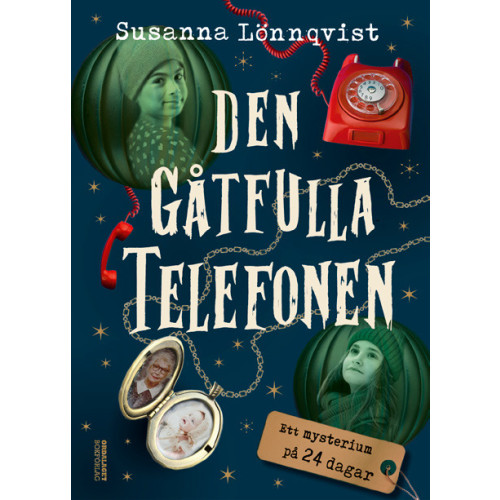 Susanna Lönnqvist Den gåtfulla telefonen : ett mysterium på 24 dagar (inbunden)