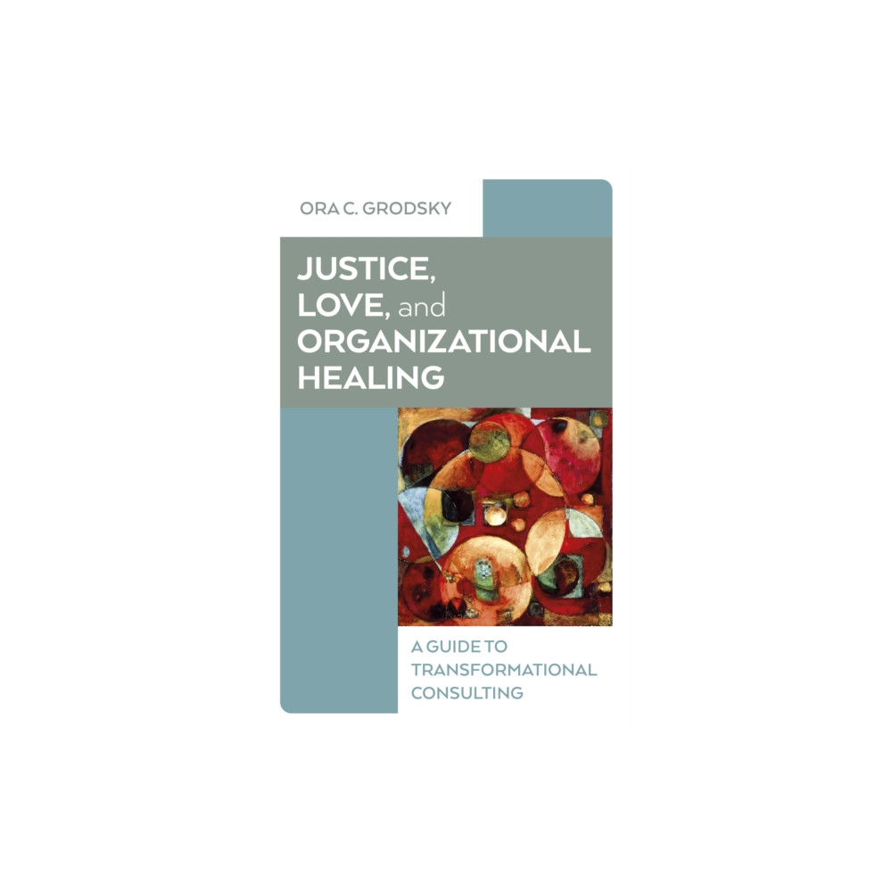 Produktbild för Justice, Love, and Organizational Healing (häftad, eng)