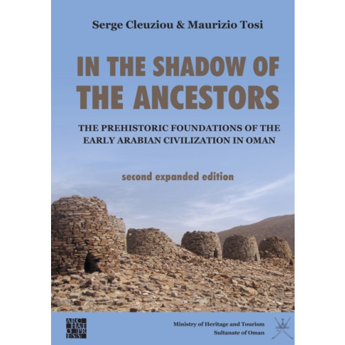 Archaeopress In the Shadow of the Ancestors: The Prehistoric Foundations of the Early Arabian Civilization in Oman (häftad, eng)