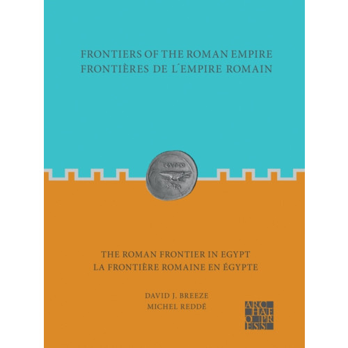 Archaeopress Frontiers of the Roman Empire: The Roman Frontier in Egypt (häftad, eng)