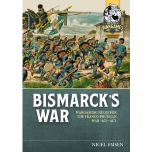 Helion & Company Bismarck's War (häftad, eng)