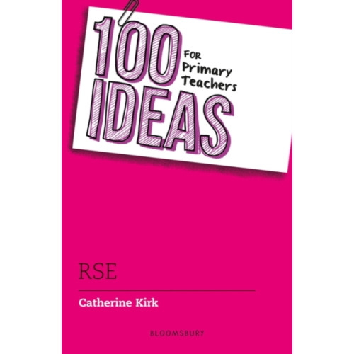 Bloomsbury Publishing PLC 100 Ideas for Primary Teachers: RSE (häftad, eng)