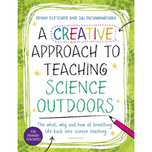 Bloomsbury Publishing PLC A Creative Approach to Teaching Science Outdoors (häftad, eng)