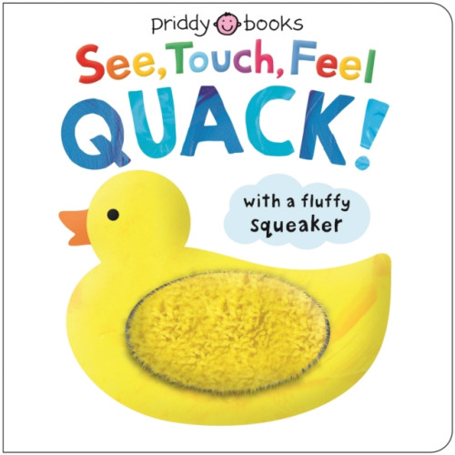 Priddy Books See, Touch, Feel Quack (bok, board book, eng)