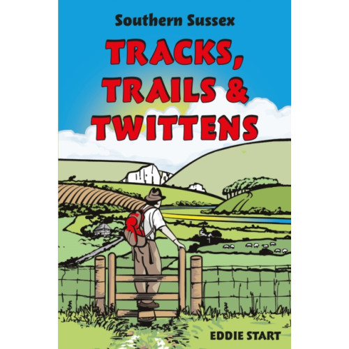 Troubador Publishing Southern Sussex Tracks, Trails & Twittens (häftad, eng)