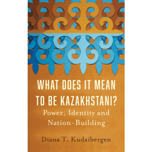 C hurst & co publishers ltd What Does It Mean to Be Kazakhstani? (inbunden, eng)