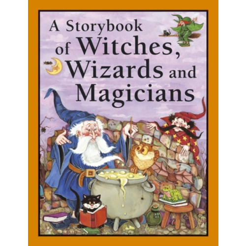 Anness publishing Storybook of Witches, Wizards and Magicians (häftad, eng)
