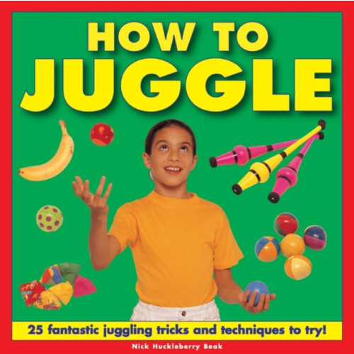 Anness publishing How to Juggle (inbunden, eng)