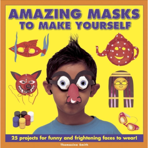 Anness publishing Amazing Masks to Make Yourself (inbunden, eng)