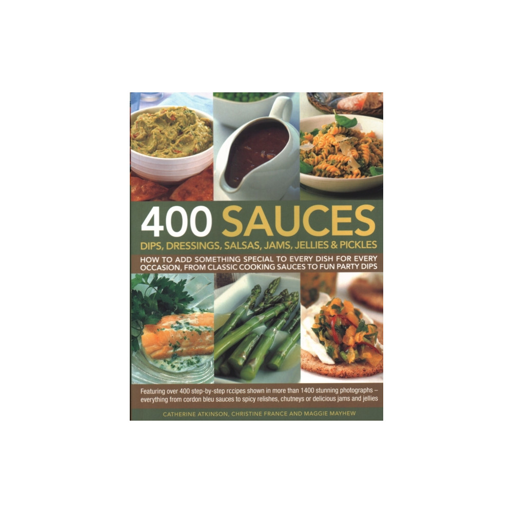 Produktbild för 400 Sauces, Dips, Dressings, Salsas, Jams, Jellies & Pickles (häftad, eng)