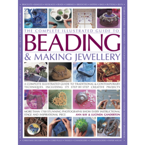 Anness publishing Complete Illustrated Guide to Beading & Making Jewellery (inbunden, eng)