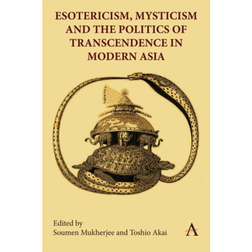 Anthem press Esotericism, Mysticism, and the Politics of Transcendence in Modern Asia (inbunden, eng)