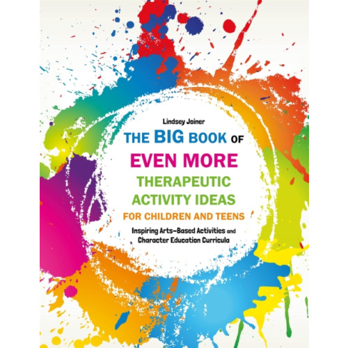 Jessica kingsley publishers The Big Book of EVEN MORE Therapeutic Activity Ideas for Children and Teens (häftad, eng)