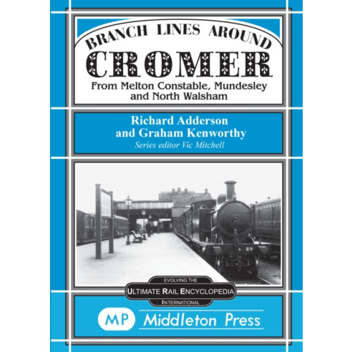 Middleton Press Branch Lines Around Cromer (inbunden, eng)
