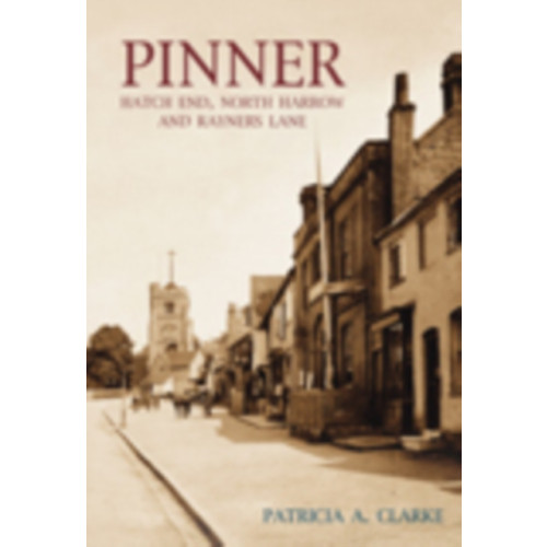 The History Press Ltd Pinner, Hatch End, North Harrow and Rayners Lane (inbunden, eng)
