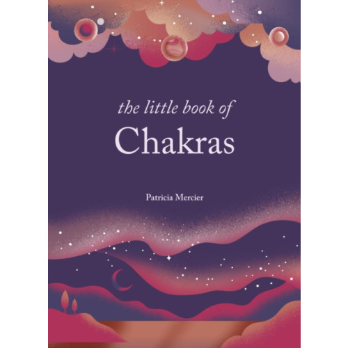 Octopus publishing group The Little Book of Chakras (inbunden, eng)