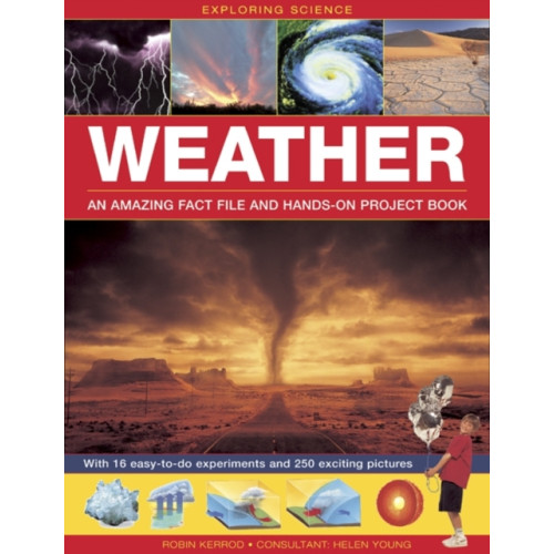 Anness publishing Exploring Science: Weather an Amazing Fact File and Hands-on Project Book (inbunden, eng)