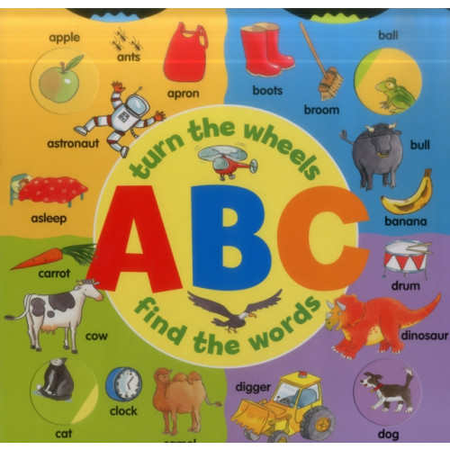 Anness publishing Abc: Turn the Wheels - Find the Words (bok, board book, eng)