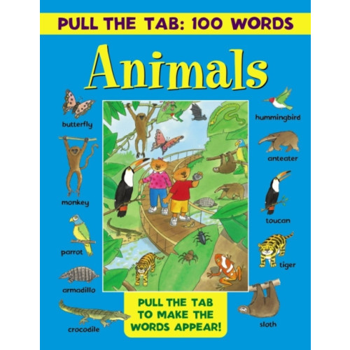 Anness publishing Pull the Tab 100 Words: Animals (inbunden, eng)