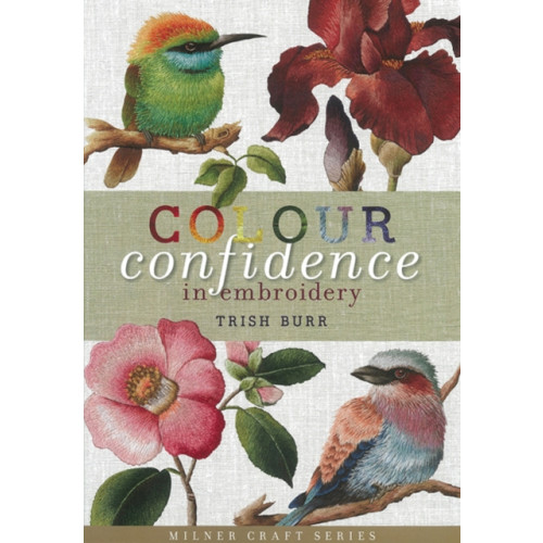 Sally Milner Publishing Pty Ltd Colour Confidence in Embroidery (inbunden, eng)