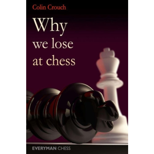 Everyman Chess Why We Lose at Chess (häftad, eng)