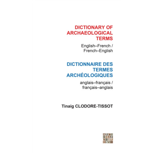 Archaeopress Dictionary of Archaeological Terms: English/French - French/English (häftad, eng)