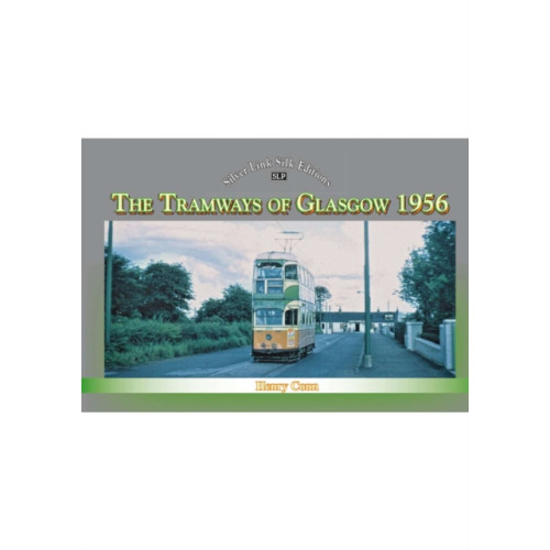 Mortons Media Group Silver Link Silk Edition The Tramways of Glasgow 1956 (häftad, eng)