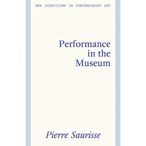 Lund Humphries Publishers Ltd Performance in the Museum (inbunden, eng)