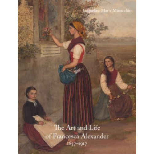 Lund Humphries Publishers Ltd The Art and Life of Francesca Alexander (inbunden, eng)