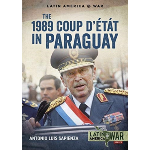 Helion & Company The 1989 Coup d'Etat in Paraguay (häftad, eng)