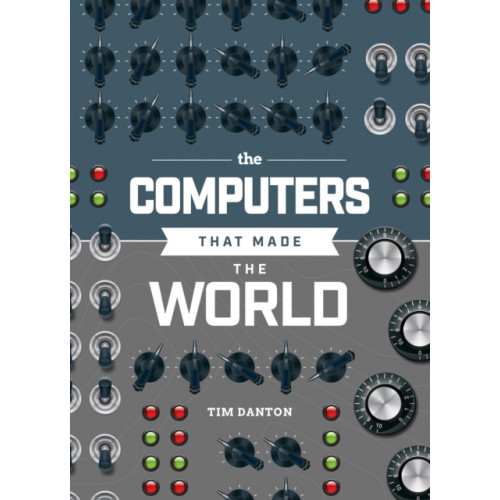 Raspberry Pi Press The Computers that Made the World (inbunden, eng)