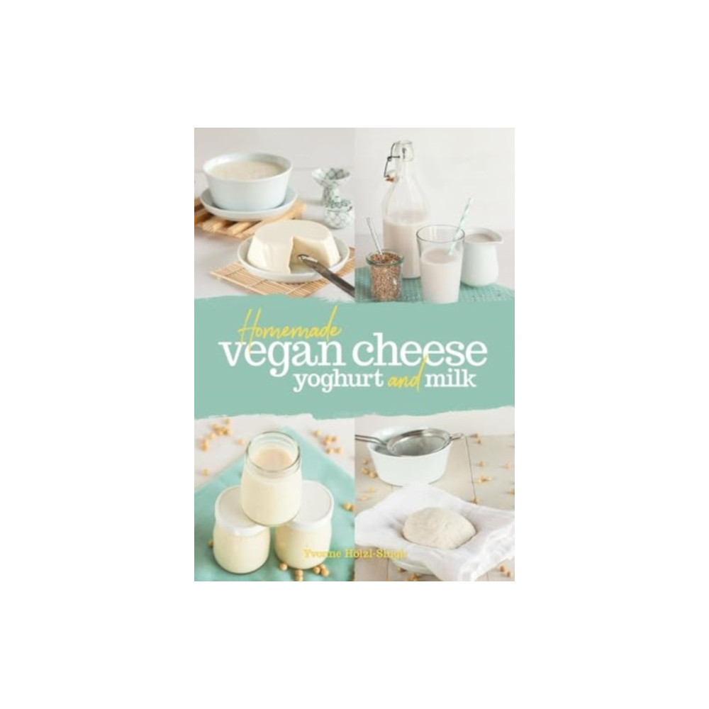 Produktbild för Homemade Vegan Cheese, Yoghurt and Milk (häftad, eng)