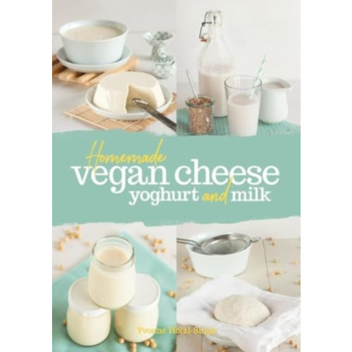 Grub Street Publishing Homemade Vegan Cheese, Yoghurt and Milk (häftad, eng)