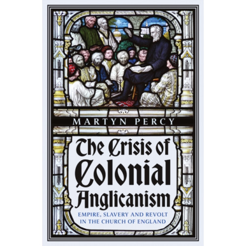 C hurst & co publishers ltd The Crisis of Colonial Anglicanism (inbunden, eng)