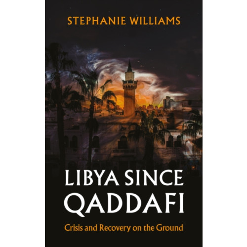 C hurst & co publishers ltd Libya Since Qaddafi (inbunden, eng)