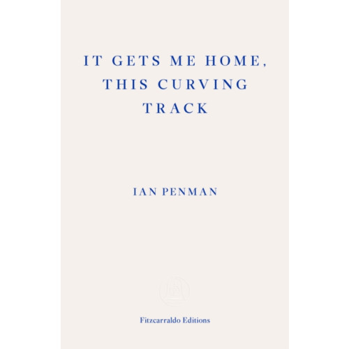 Fitzcarraldo Editions It Gets Me Home, This Curving Track (häftad, eng)