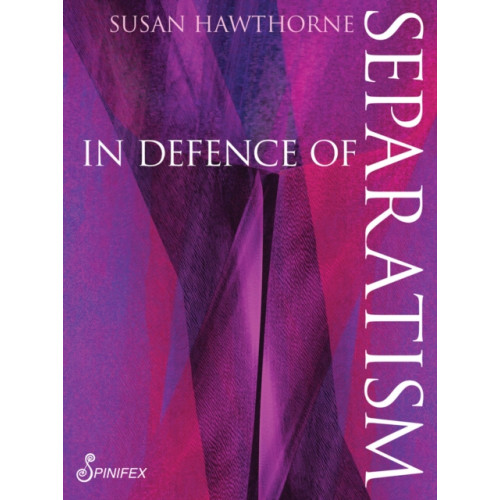 Spinifex Press In In Defence of Separatism (häftad, eng)