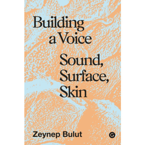 Goldsmiths, University of London Building a Voice (inbunden, eng)