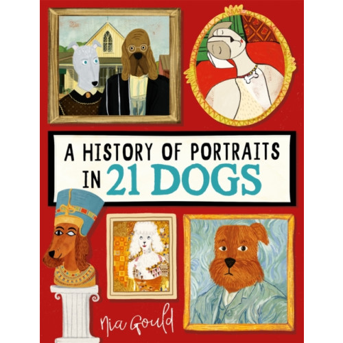Michael O'Mara Books Ltd A History of Portraits in 21 Dogs (inbunden, eng)