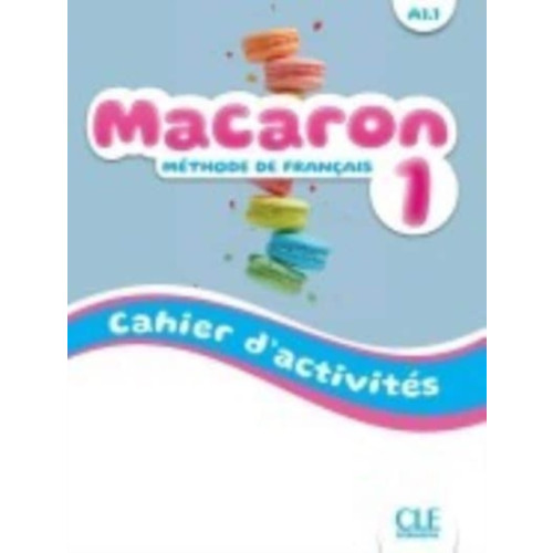 CLE International Macaron 1: Niveau A1.1 - Cahier d'activites (häftad, fre)
