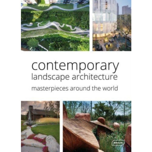 Braun Publishing AG Contemporary Landscape Architecture: Masterpieces around the World (inbunden, eng)