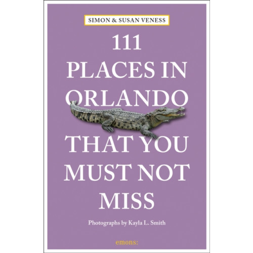 Emons Verlag GmbH 111 Places in Orlando That You Must Not Miss (häftad, eng)