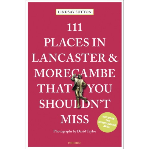 Emons Verlag GmbH 111 Places in Lancaster and Morecambe That You Shouldn't Miss (häftad, eng)