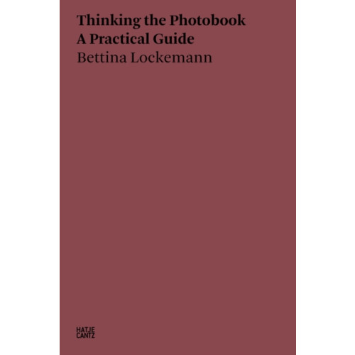 Hatje Cantz Bettina Lockemann: Thinking the Photobook (häftad, eng)